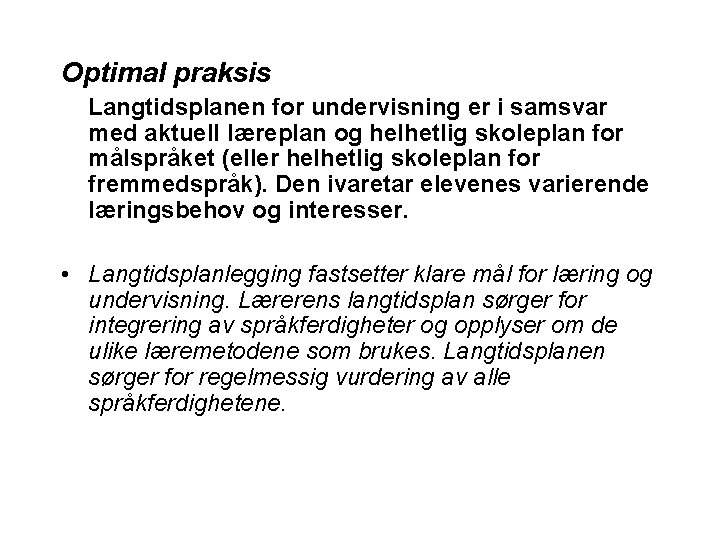 Optimal praksis Langtidsplanen for undervisning er i samsvar med aktuell læreplan og helhetlig skoleplan