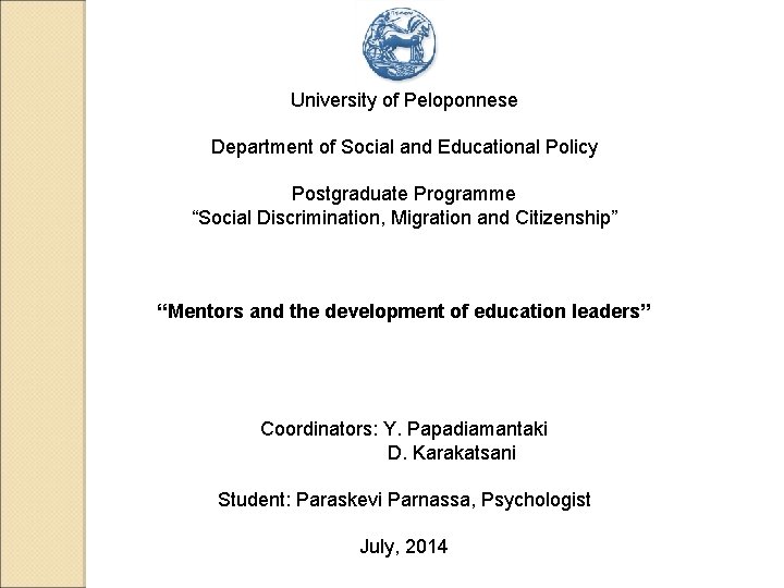 University of Peloponnese Department of Social and Educational Policy Postgraduate Programme “Social Discrimination, Migration