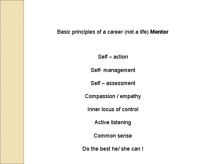 Basic principles of a career (not a life) Mentor Self – action Self- management
