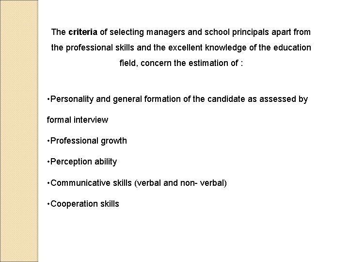 The criteria of selecting managers and school principals apart from the professional skills and
