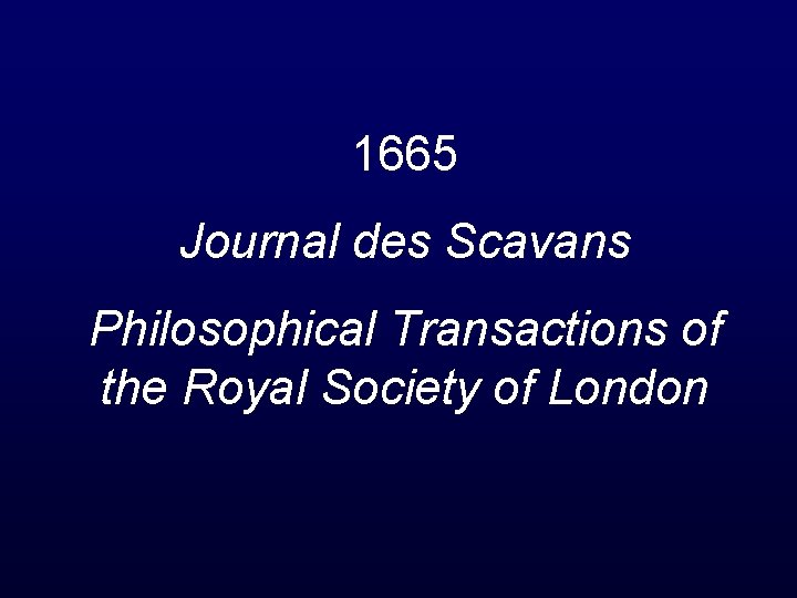 1665 Journal des Scavans Philosophical Transactions of the Royal Society of London 