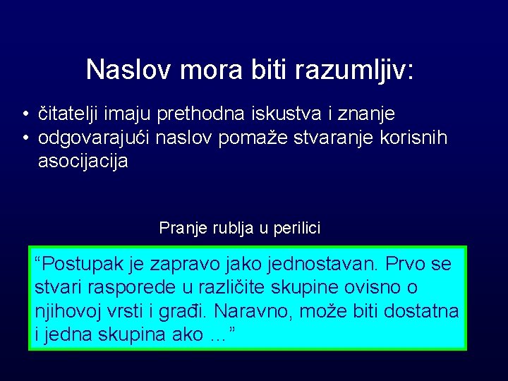 Naslov mora biti razumljiv: • čitatelji imaju prethodna iskustva i znanje • odgovarajući naslov