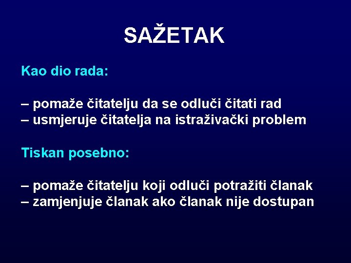 SAŽETAK Kao dio rada: – pomaže čitatelju da se odluči čitati rad – usmjeruje