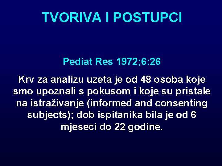 TVORIVA I POSTUPCI Pediat Res 1972; 6: 26 Krv za analizu uzeta je od