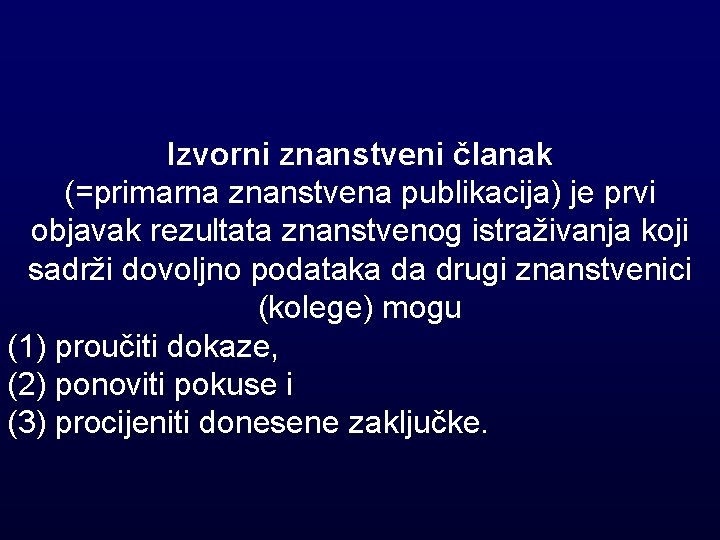 Izvorni znanstveni članak (=primarna znanstvena publikacija) je prvi objavak rezultata znanstvenog istraživanja koji sadrži