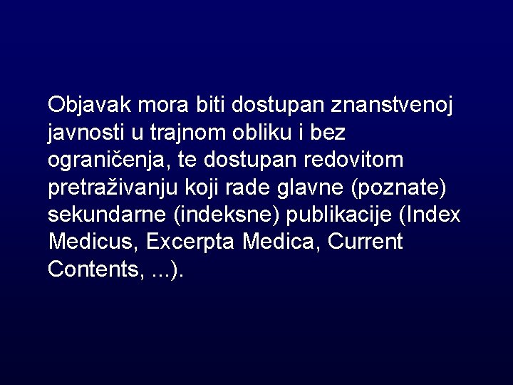 Objavak mora biti dostupan znanstvenoj javnosti u trajnom obliku i bez ograničenja, te dostupan