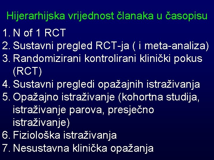 Hijerarhijska vrijednost članaka u časopisu 1. N of 1 RCT 2. Sustavni pregled RCT-ja