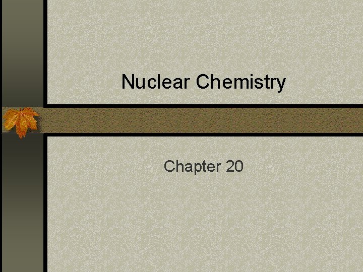 Nuclear Chemistry Chapter 20 