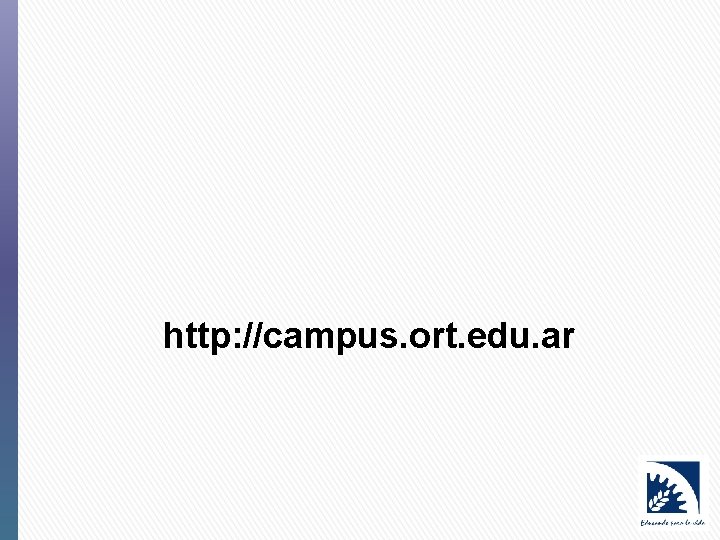 http: //campus. ort. edu. ar 