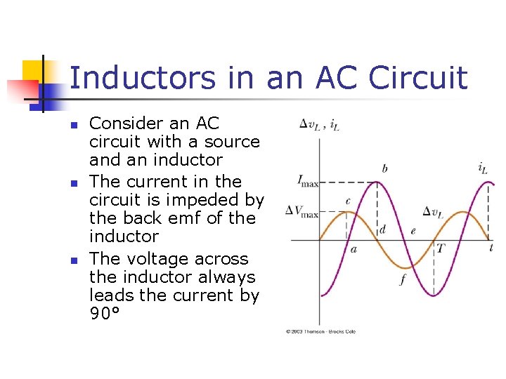 Inductors in an AC Circuit n n n Consider an AC circuit with a