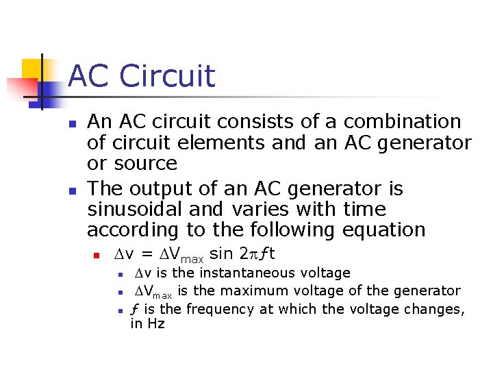 AC Circuit n n An AC circuit consists of a combination of circuit elements