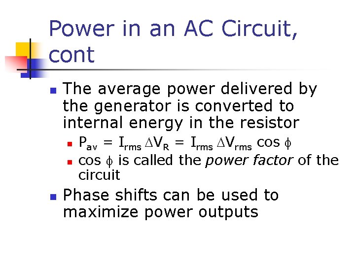 Power in an AC Circuit, cont n The average power delivered by the generator