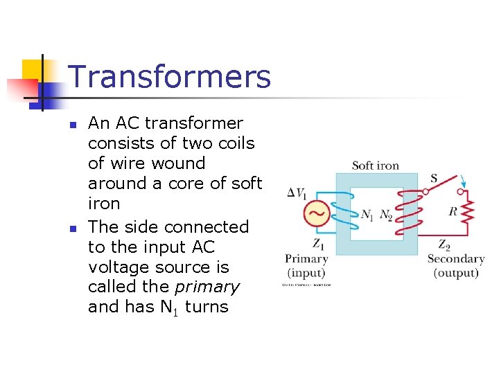 Transformers n n An AC transformer consists of two coils of wire wound around