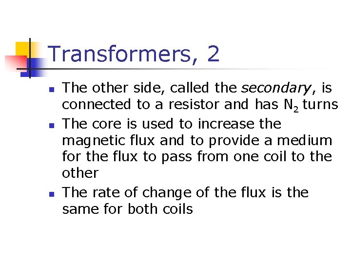 Transformers, 2 n n n The other side, called the secondary, is connected to