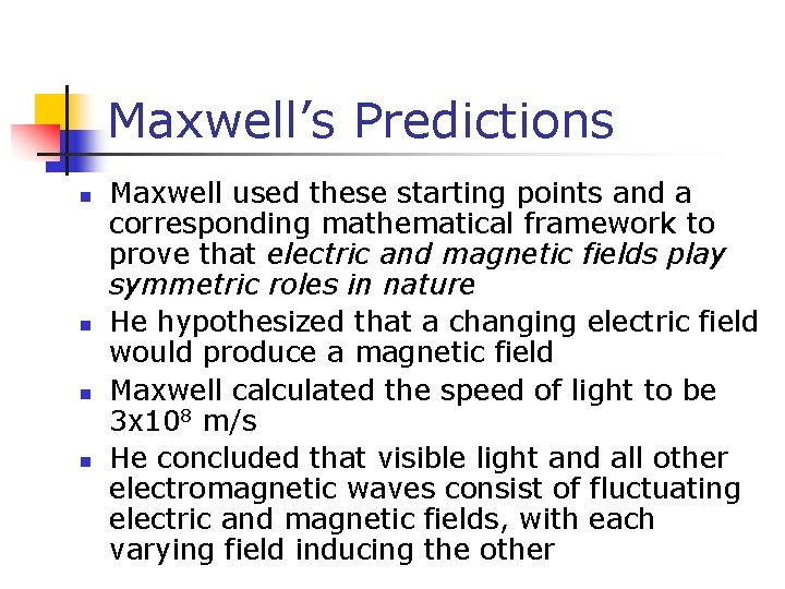 Maxwell’s Predictions n n Maxwell used these starting points and a corresponding mathematical framework