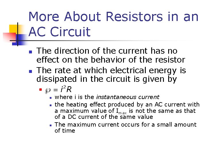 More About Resistors in an AC Circuit n n The direction of the current