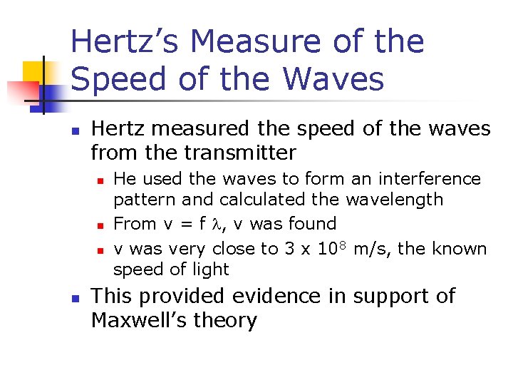 Hertz’s Measure of the Speed of the Waves n Hertz measured the speed of