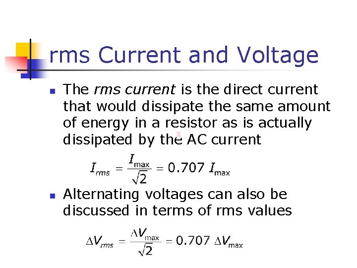 rms Current and Voltage n n The rms current is the direct current that