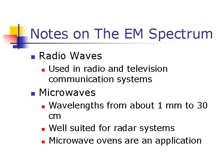 Notes on The EM Spectrum n Radio Waves n n Used in radio and