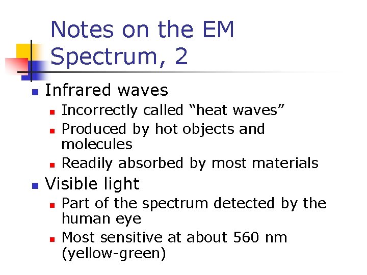 Notes on the EM Spectrum, 2 n Infrared waves n n Incorrectly called “heat