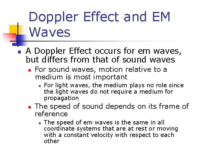 Doppler Effect and EM Waves n A Doppler Effect occurs for em waves, but