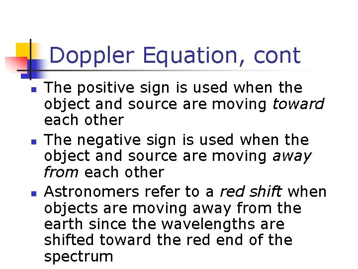 Doppler Equation, cont n n n The positive sign is used when the object