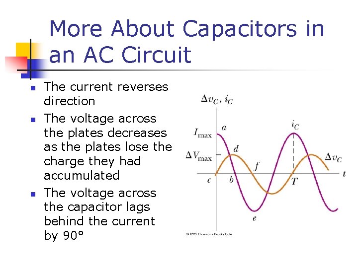 More About Capacitors in an AC Circuit n n n The current reverses direction