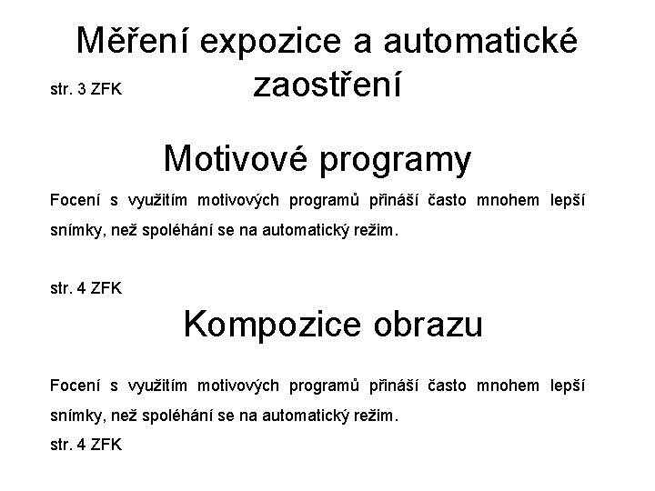 Měření expozice a automatické str. 3 ZFK zaostření Motivové programy Focení s využitím motivových