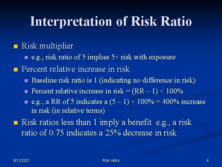 Interpretation of Risk Ratio n Risk multiplier n n Percent relative increase in risk