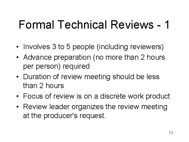 Formal Technical Reviews - 1 • Involves 3 to 5 people (including reviewers) •