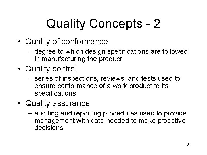 Quality Concepts - 2 • Quality of conformance – degree to which design specifications