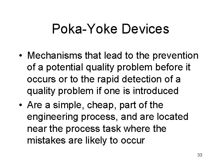 Poka-Yoke Devices • Mechanisms that lead to the prevention of a potential quality problem