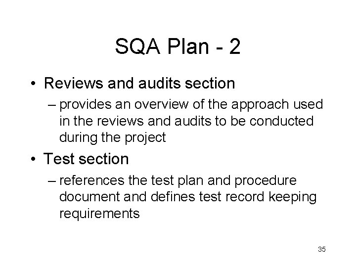 SQA Plan - 2 • Reviews and audits section – provides an overview of