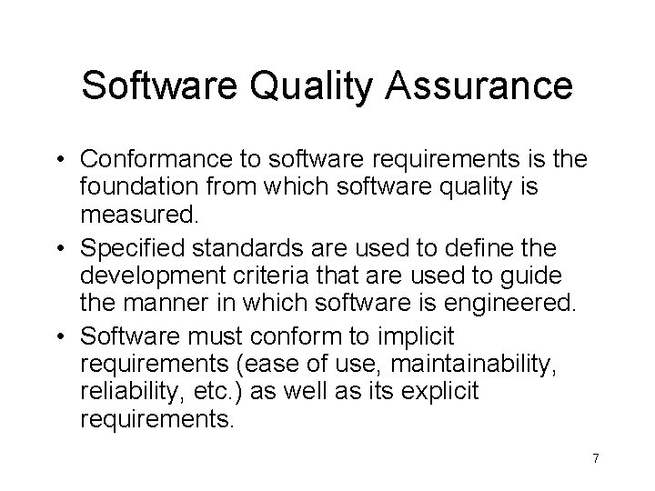 Software Quality Assurance • Conformance to software requirements is the foundation from which software