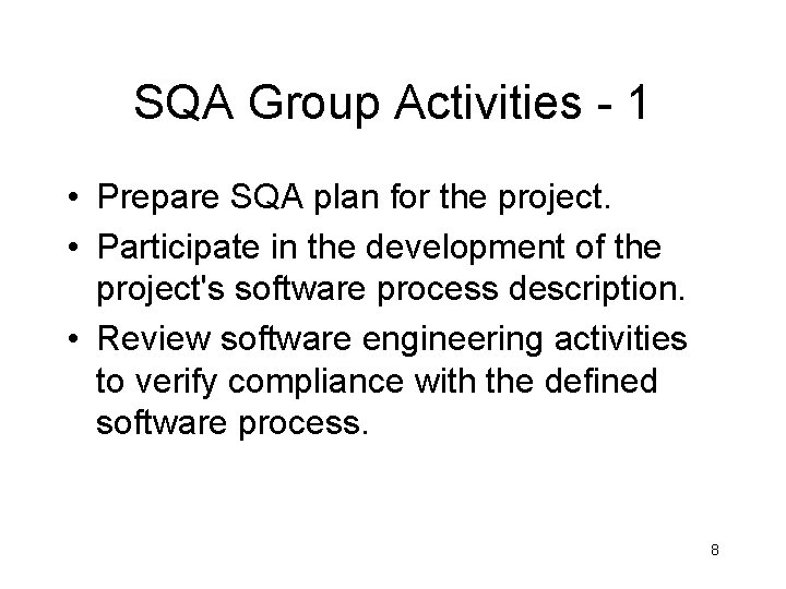 SQA Group Activities - 1 • Prepare SQA plan for the project. • Participate