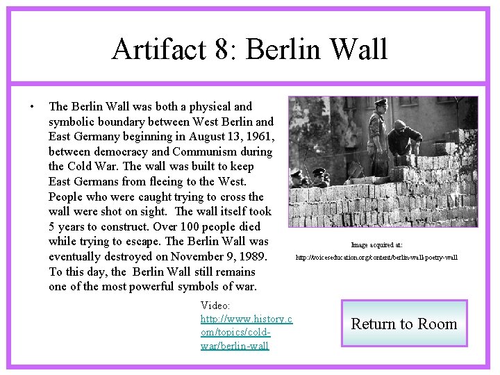 Artifact 8: Berlin Wall • The Berlin Wall was both a physical and symbolic