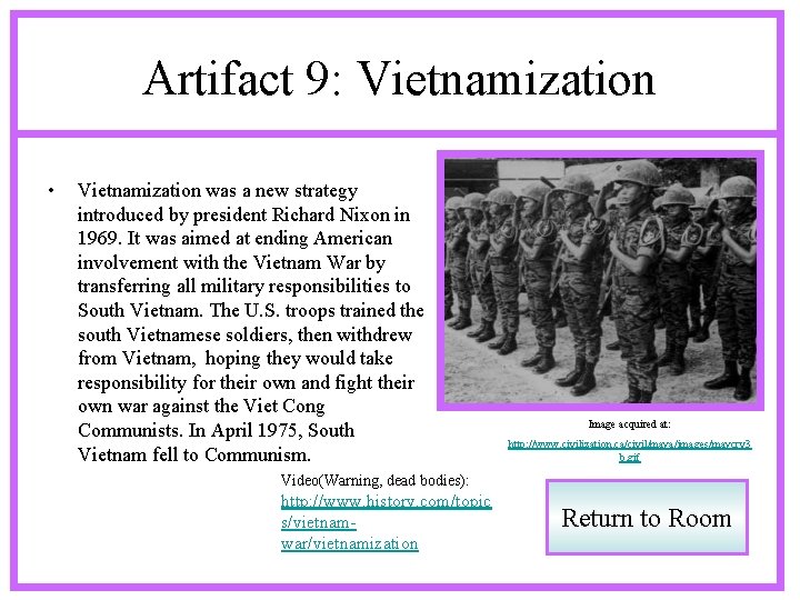 Artifact 9: Vietnamization • Vietnamization was a new strategy introduced by president Richard Nixon