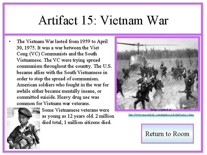 Artifact 15: Vietnam War • The Vietnam War lasted from 1959 to April 30,