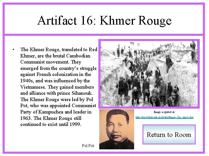 Artifact 16: Khmer Rouge • The Khmer Rouge, translated to Red Khmer, are the