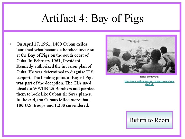 Artifact 4: Bay of Pigs • On April 17, 1961, 1400 Cuban exiles launched