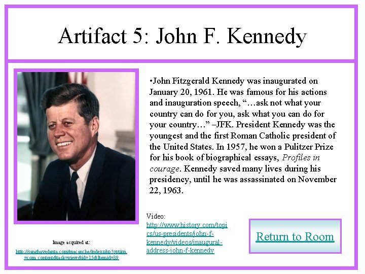 Artifact 5: John F. Kennedy • John Fitzgerald Kennedy was inaugurated on January 20,