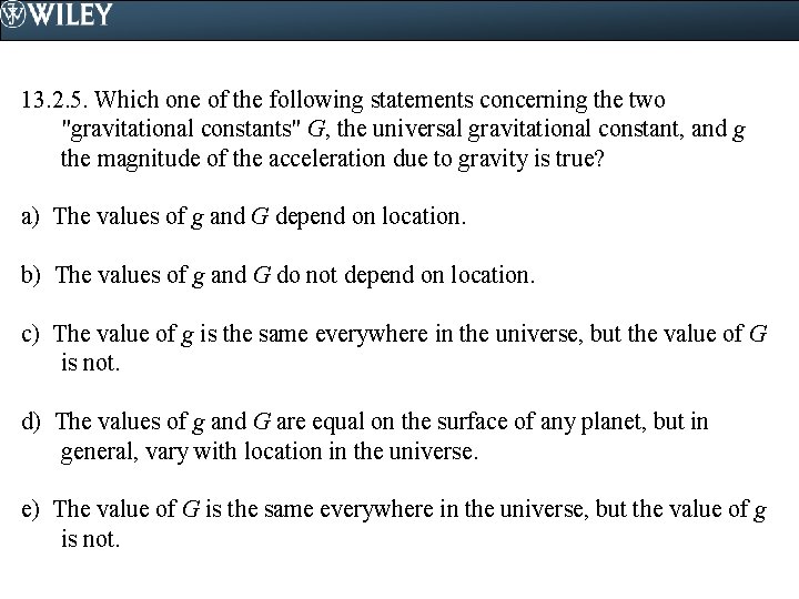 13. 2. 5. Which one of the following statements concerning the two "gravitational constants"