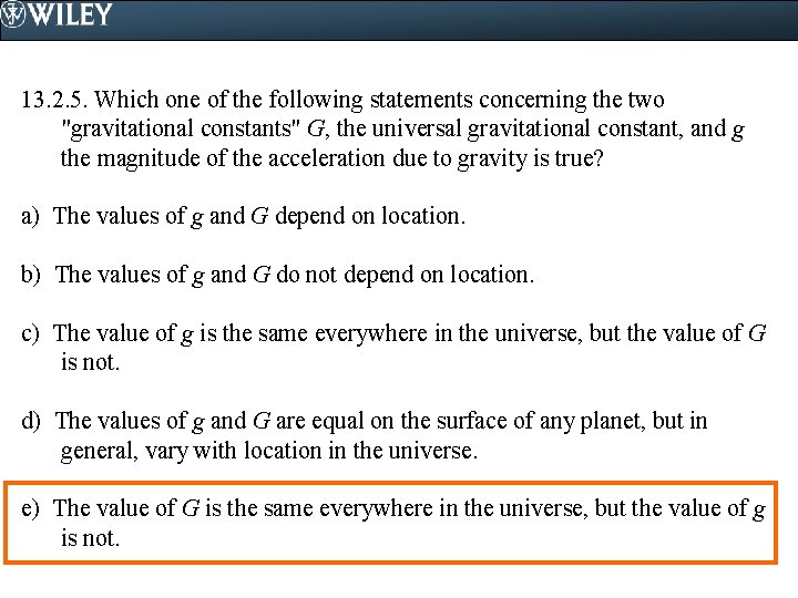 13. 2. 5. Which one of the following statements concerning the two "gravitational constants"