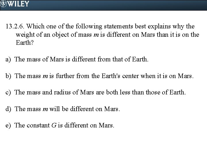 13. 2. 6. Which one of the following statements best explains why the weight