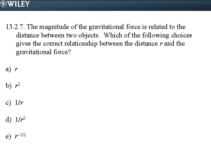 13. 2. 7. The magnitude of the gravitational force is related to the distance