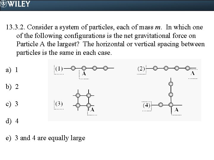 13. 3. 2. Consider a system of particles, each of mass m. In which