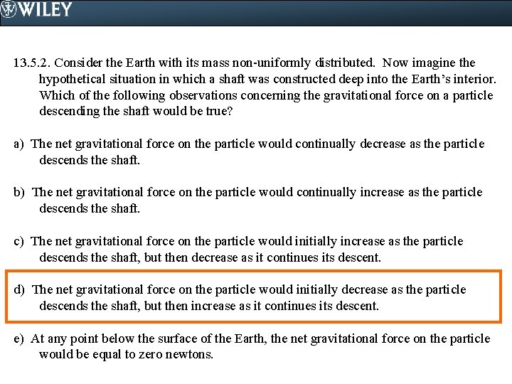 13. 5. 2. Consider the Earth with its mass non-uniformly distributed. Now imagine the