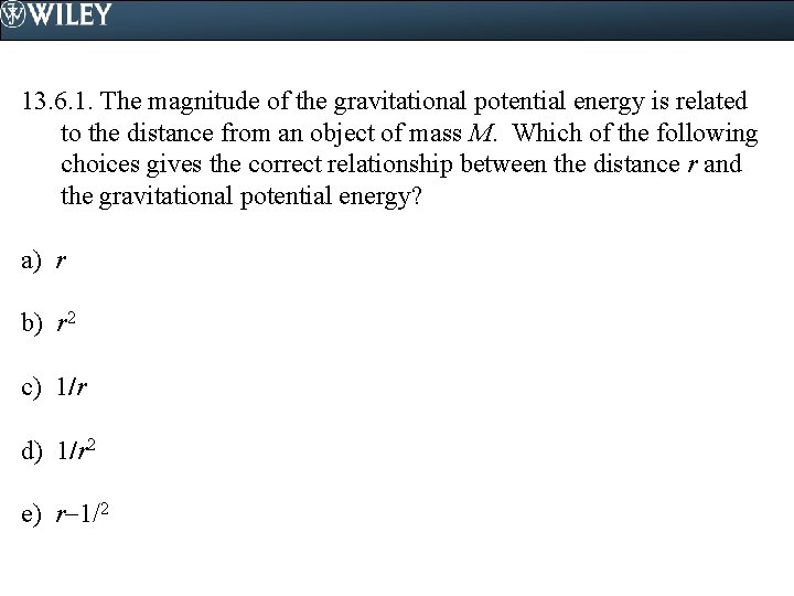 13. 6. 1. The magnitude of the gravitational potential energy is related to the