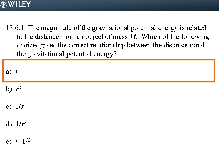 13. 6. 1. The magnitude of the gravitational potential energy is related to the