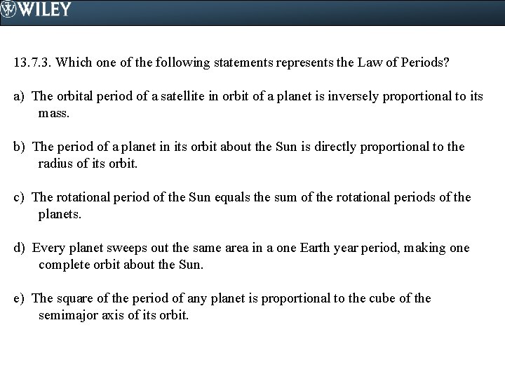 13. 7. 3. Which one of the following statements represents the Law of Periods?